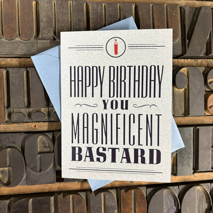 Happy Birthday, You Magnificent Bastard Letterpress Card